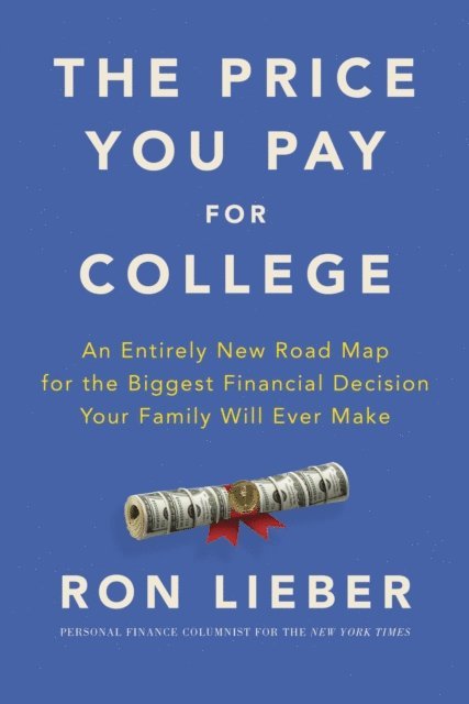Ron Lieber - Price You Pay for College, E-bok