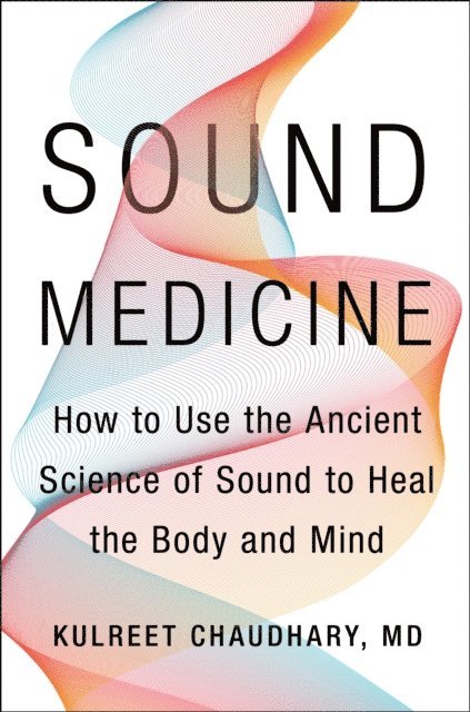 M.D. Kulreet Chaudhary - Sound Medicine, E-bok