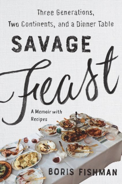 Boris Fishman - Savage Feast, E-bok