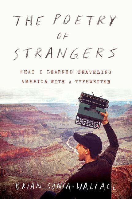 Brian Sonia-Wallace - Poetry Of Strangers: What I Learned Traveling America with a Typewriter, Häftad