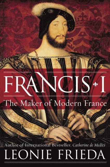 Leonie Frieda - Francis I, E-bok