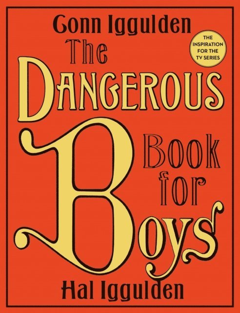 Hal Iggulden, Conn Iggulden - Dangerous Book for Boys, E-bok