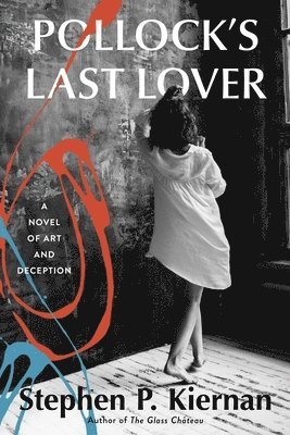 Stephen P. Kiernan - Pollock's Last Lover: A Novel of Art and Deception, Inbunden