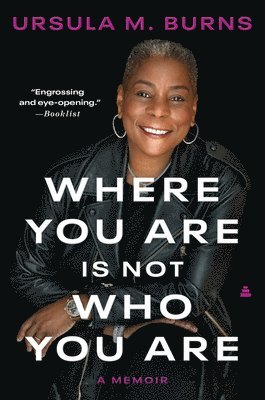 Ursula Burns - Where You Are Is Not Who You Are, Häftad. Tillgänglighet: Lägg i varukorg