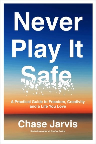 Chase Jarvis - Never Play It Safe, Inbunden