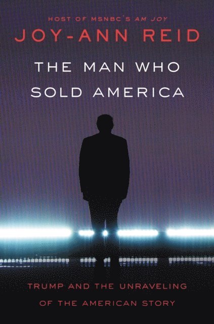 Joy-Ann Reid - Man Who Sold America, E-bok. Tillgänglighet: Lägg i varukorg
