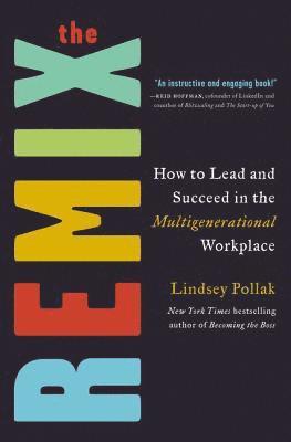 Lindsey Pollak - The Remix: How to Lead and Succeed in the Multigenerational Workplace, Inbunden. Tillgänglighet: Tillfälligt slut