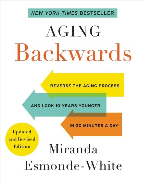 Miranda Esmonde-White - Aging Backwards: Updated and Revised Edition, E-bok