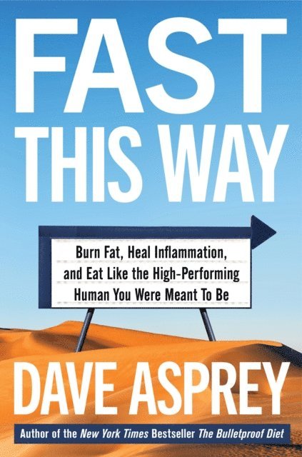 Dave Asprey - Fast This Way, E-bok