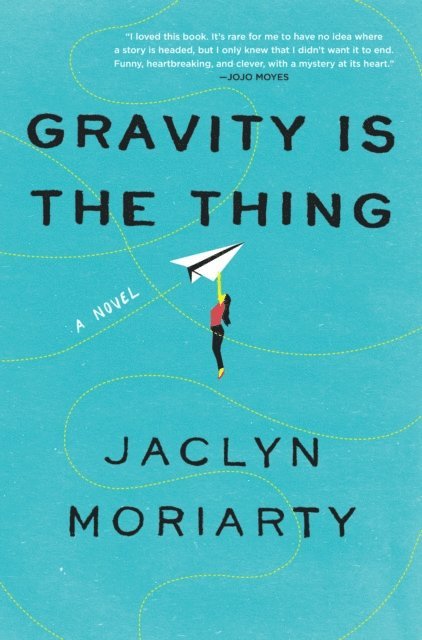 Jaclyn Moriarty - Gravity Is the Thing, E-bok