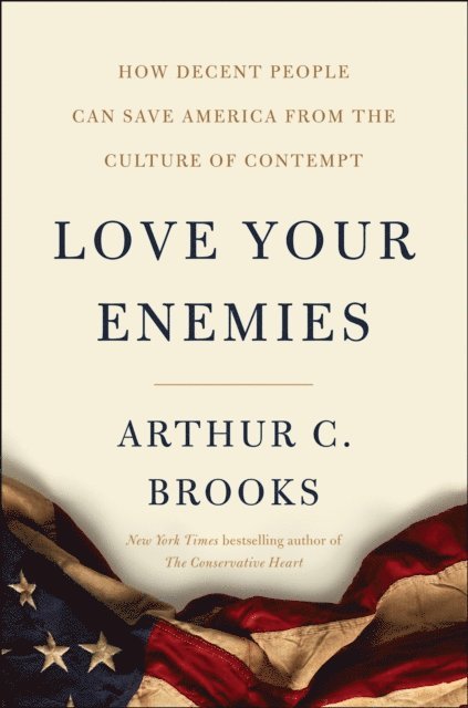 Arthur C. Brooks - Love Your Enemies, E-bok