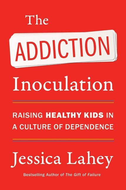 Jessica Lahey - Addiction Inoculation, Häftad. Tillgänglighet: Lägg i varukorg