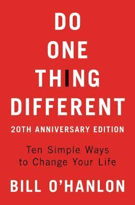 Do One Thing Different, 20th Anniversary Edition av Bill O'hanlon, Bill O'Hanlon