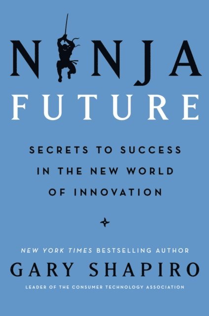 Gary Shapiro - Ninja Future, E-bok