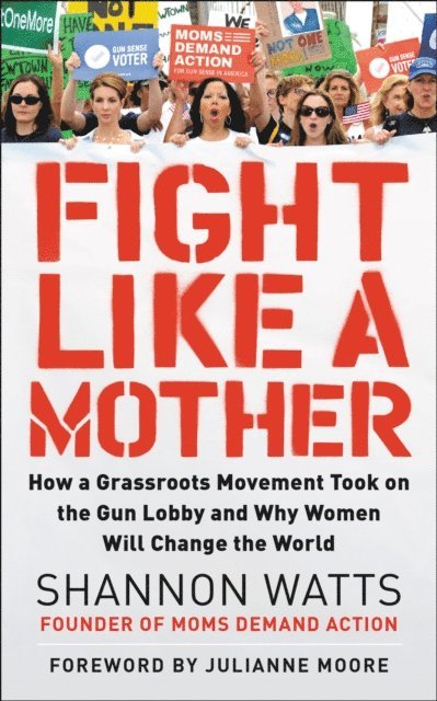 Shannon Watts - Fight Like a Mother, E-bok. Tillgänglighet: Lägg i varukorg