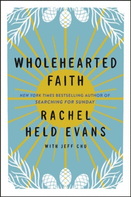 Jeff Chu, Rachel Held Evans - Wholehearted Faith, E-bok