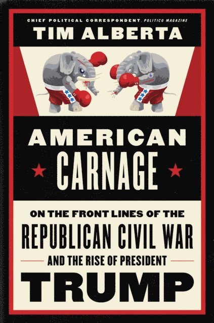 Tim Alberta - American Carnage, E-bok