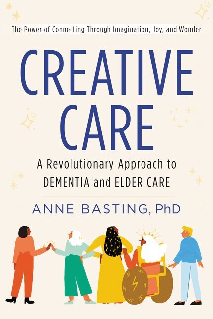 Anne Basting - Creative Care, Inbunden. Tillgänglighet: Lägg i varukorg