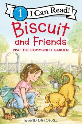 Alyssa Satin Capucilli - Biscuit and Friends Visit the Community Garden, Inbunden