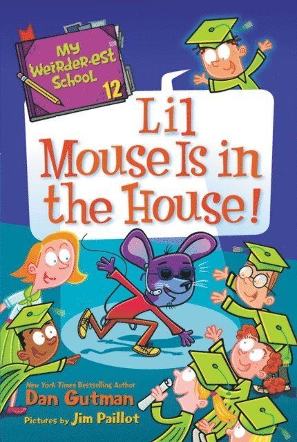 Dan Gutman - My Weirder-est School #12: Lil Mouse Is in the House!, E-bok