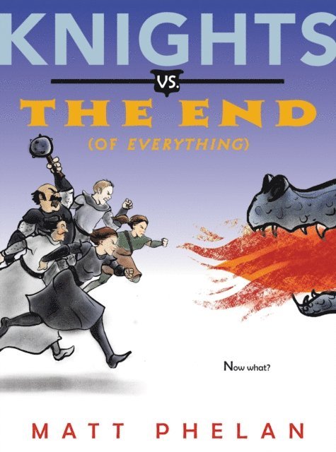 Matt Phelan - Knights vs. the End (of Everything), E-bok
