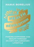 Health Revolution: Finding Happiness and Health Through an Anti-Inflammatory Lifestyle