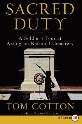 Tom Cotton - Sacred Duty: A Soldier's Tour at Arlington National Cemetery, Häftad. Tillgänglighet: Lägg i varukorg