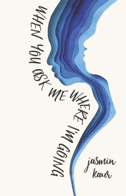 Jasmin Kaur - When You Ask Me Where I'm Going, E-bok. Tillgänglighet: Lägg i varukorg
