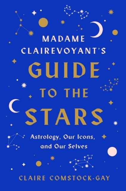 Claire Comstock-Gay - Madame Clairevoyant's Guide to the Stars, E-bok