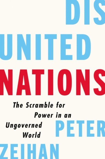 Peter Zeihan - Disunited Nations, E-bok