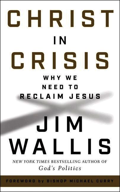 Jim Wallis - Christ in Crisis: Why We Need to Reclaim Jesus, Inbunden