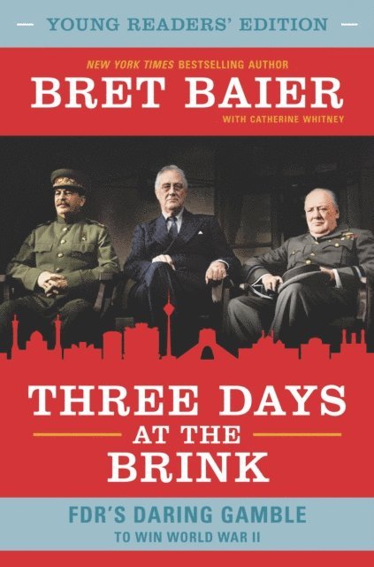 Catherine Whitney, Bret Baier - Three Days at the Brink: Young Readers' Edition, E-bok