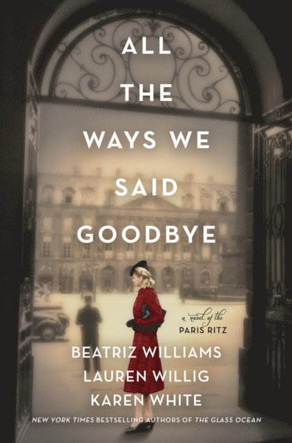 Karen White, Lauren Willig, Beatriz Williams - All the Ways We Said Goodbye, E-bok