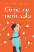 How Not to Die Alone \ Como no morir solo (Spanish edition)