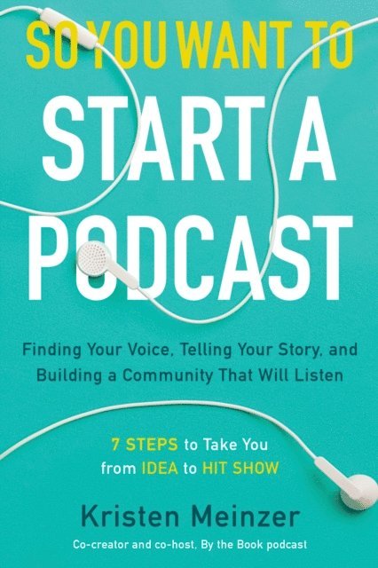 Kristen Meinzer - So You Want to Start a Podcast, E-bok