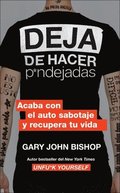 Stop Doing That Sh*T \ Deja De Hacer P*Ndejadas (spanish Edition)