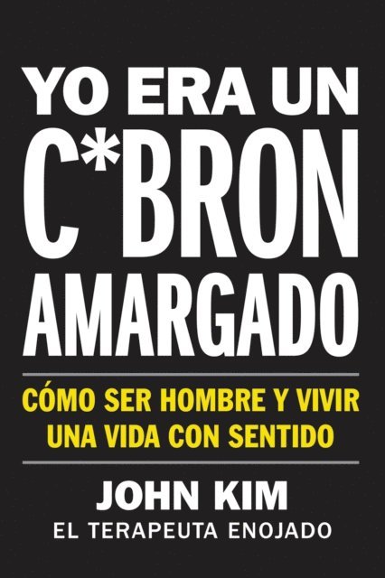 John Kim - I Used to Be a Miserable F*ck \ Yo era un c*brón amargado (Spanish edition), E-bok