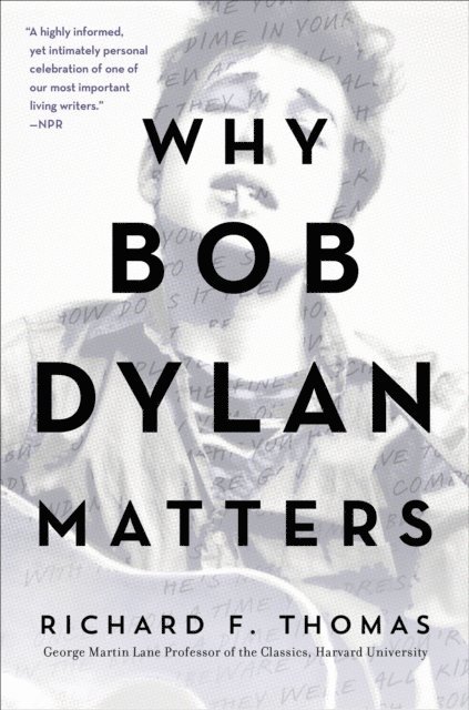 Richard F. Thomas - Why Bob Dylan Matters, E-bok