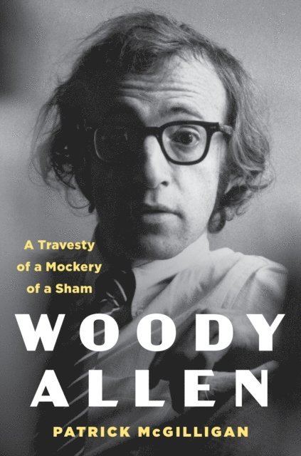 Patrick McGilligan - Woody Allen: Life and Legacy, E-bok