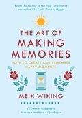 The Art of Making Memories: How to Create and Remember Happy Moments