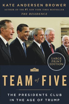 Kate Andersen Brower - Team of Five: The Presidents Club in the Age of Trump, Häftad. Tillgänglighet: Lägg i varukorg
