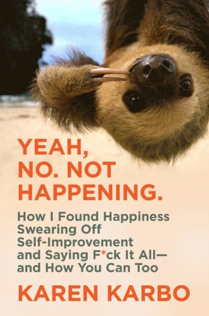 Karen Karbo - Yeah, No. Not Happening., E-bok