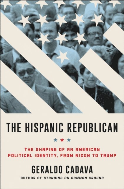 Geraldo L. Cadava - Hispanic Republican, E-bok
