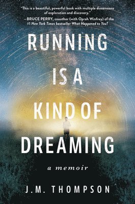 J. M. Thompson - Running Is a Kind of Dreaming: A Memoir, Häftad