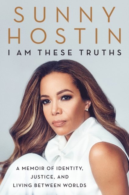 Charisse Jones, Sunny Hostin - I Am These Truths, E-bok