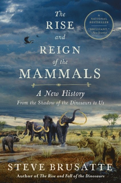 Steve Brusatte - Rise and Reign of the Mammals, E-bok