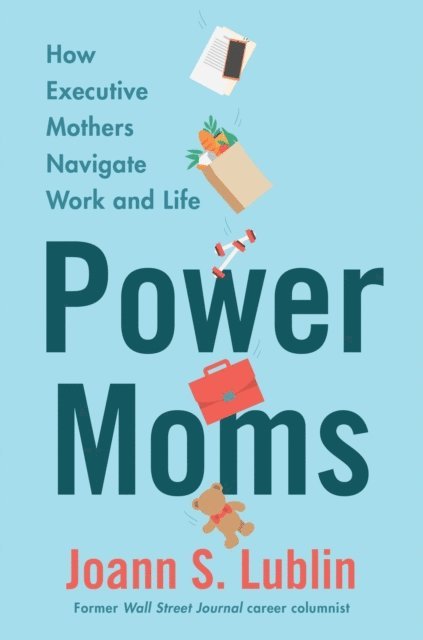 Joann S. Lublin - Power Moms, E-bok. Tillgänglighet: Lägg i varukorg