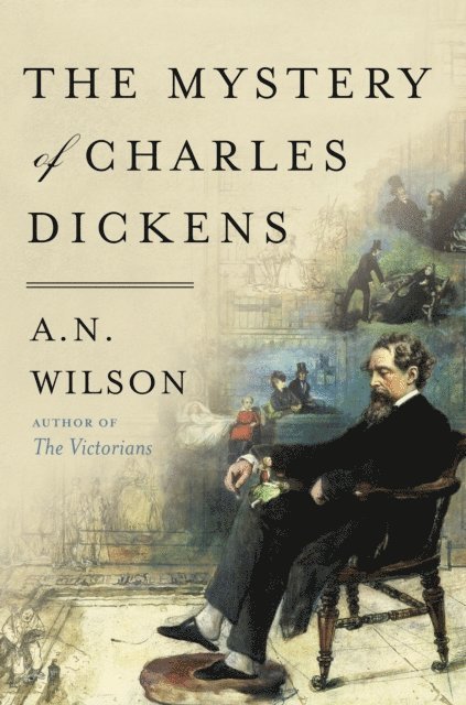 A. N. Wilson - Mystery of Charles Dickens, E-bok