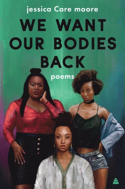 Jessica Care Moore - We Want Our Bodies Back, E-bok