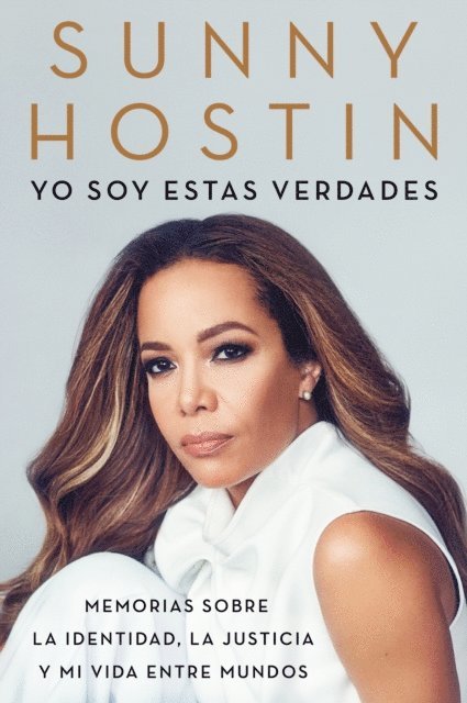 Sunny Hostin - I Am These Truths \ Yo soy estas verdades (Spanish edition), E-bok